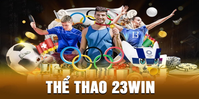 Thể Thao 23WIN đang là điểm đến được nhiều người lựa chọn khi cá độ